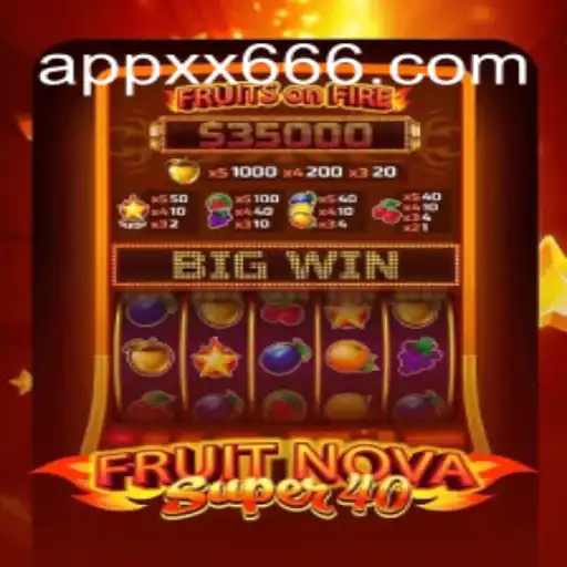 Discover the Thrill of FruitNovaSuper40 on the XX666.COM Platform